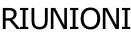 RIUNIONI