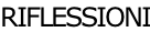 RIFLESSIONI